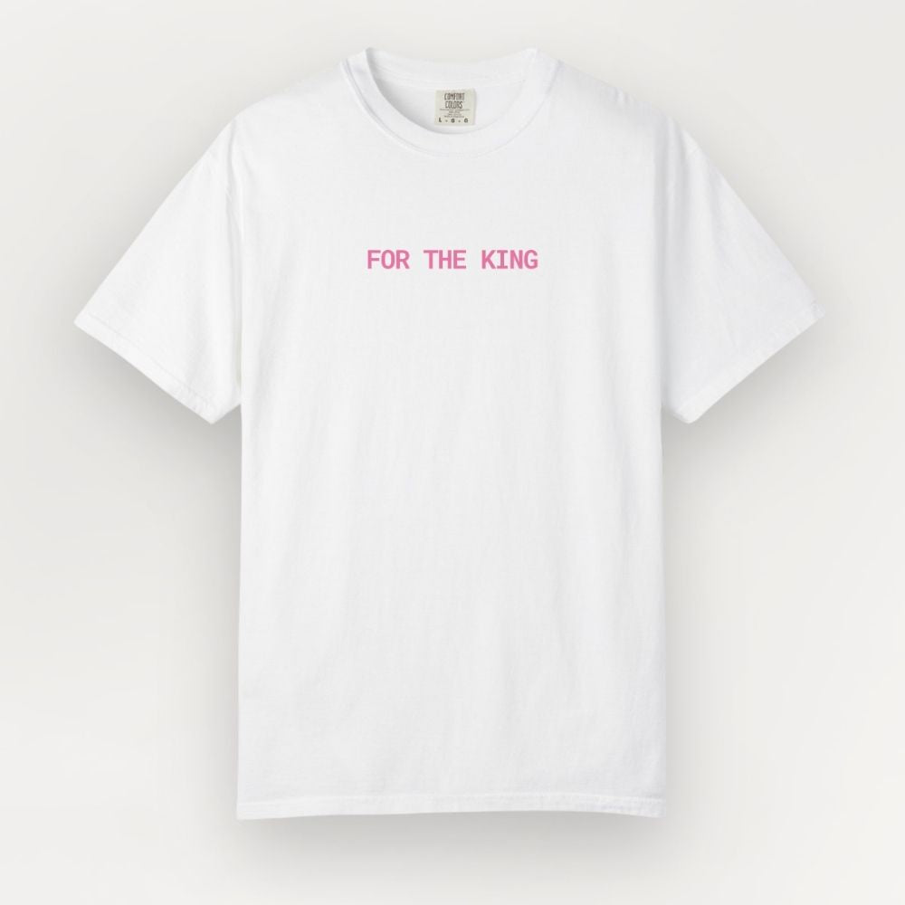White t-shirt with 'FOR THE KING' text in pink on a light gray background
