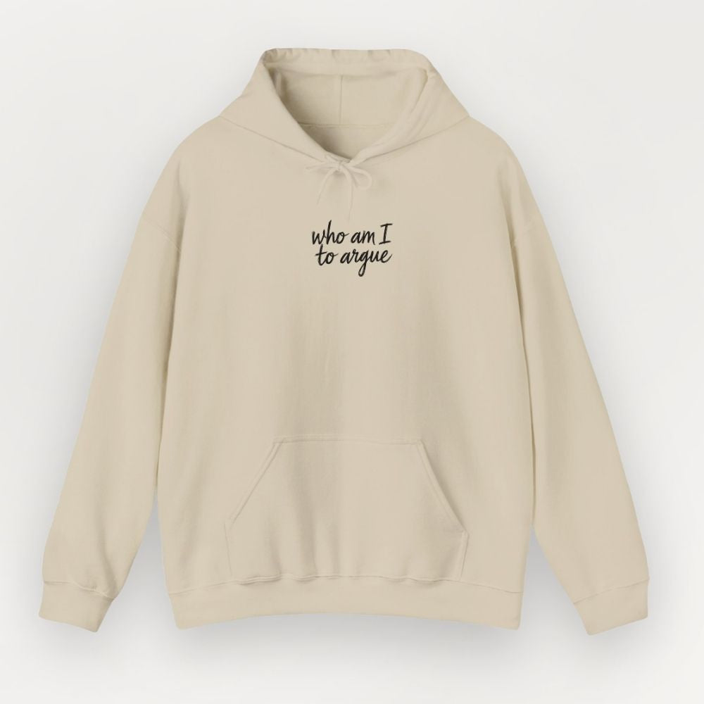 “Who Am I to Argue” Unisex Hoodie