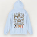 Be Strong in the Lord Unisex Hoodie