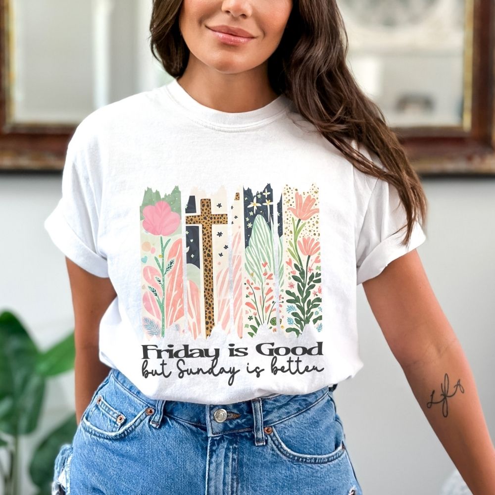 Friday is Good but Sunday is Better Christian T shirt with floral cross design