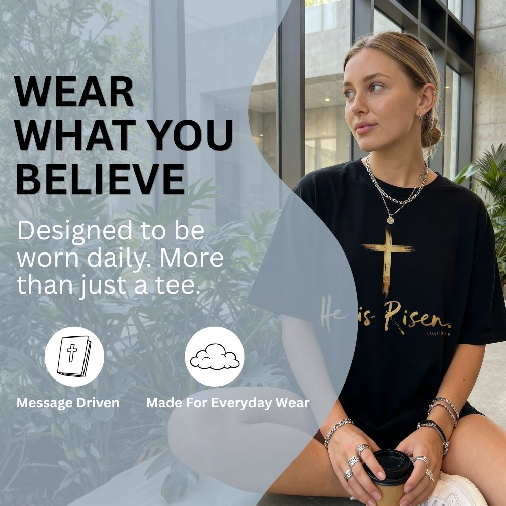 Woman wearing a black t-shirt with 'He is Risen' text, holding a coffee cup, with promotional text overlay. Tex includes Wear What You Believe. Message Driven and Made for Everyday Wear.