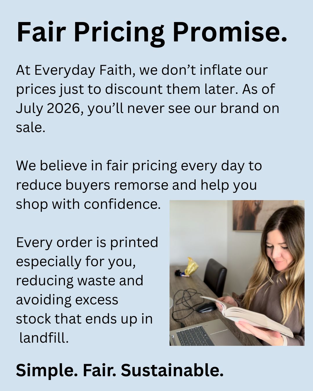 A light blue 4x5 graphic highlighting Everyday Faith’s fair price promise. No sales or discounts, just fair prices from the beginning.