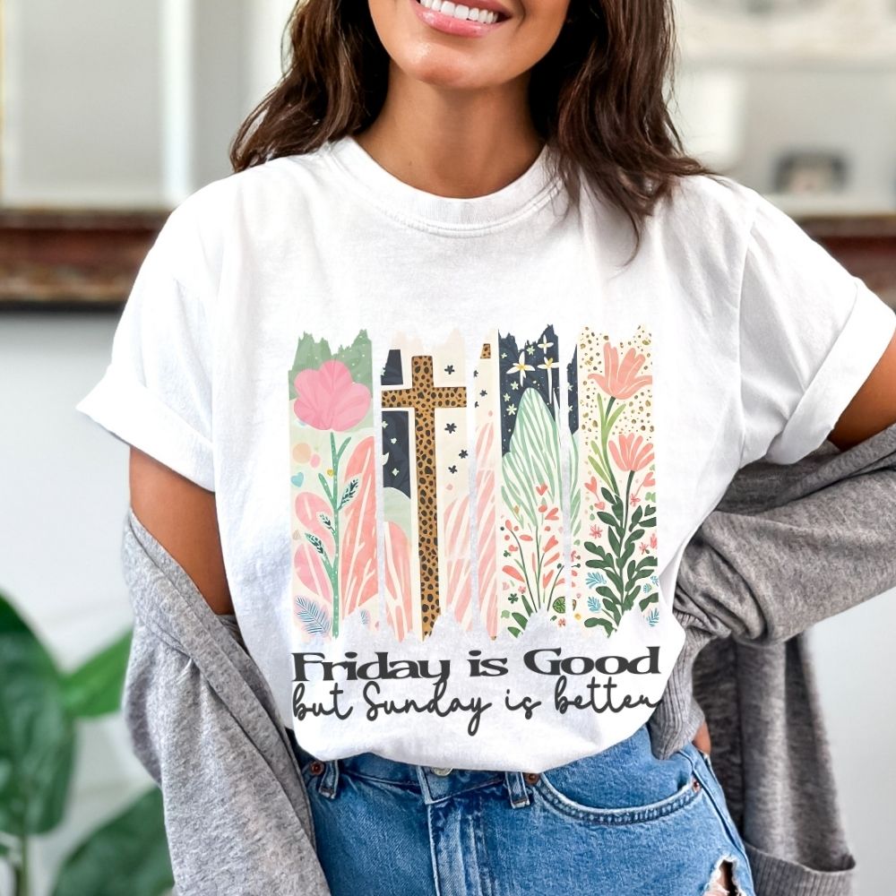 Friday is Good but Sunday is Better Christian T shirt with floral cross design