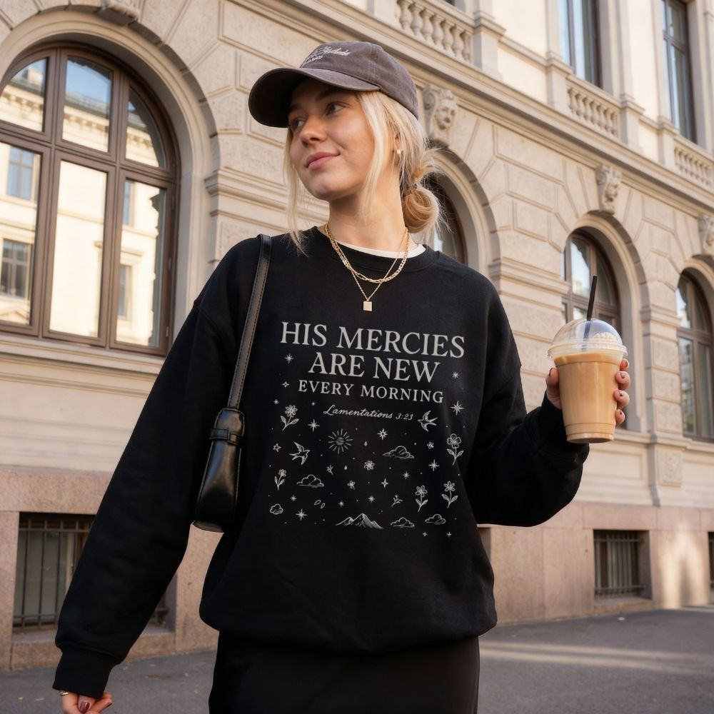 His Mercies Are New Every Morning Unisex Sweatshirt
